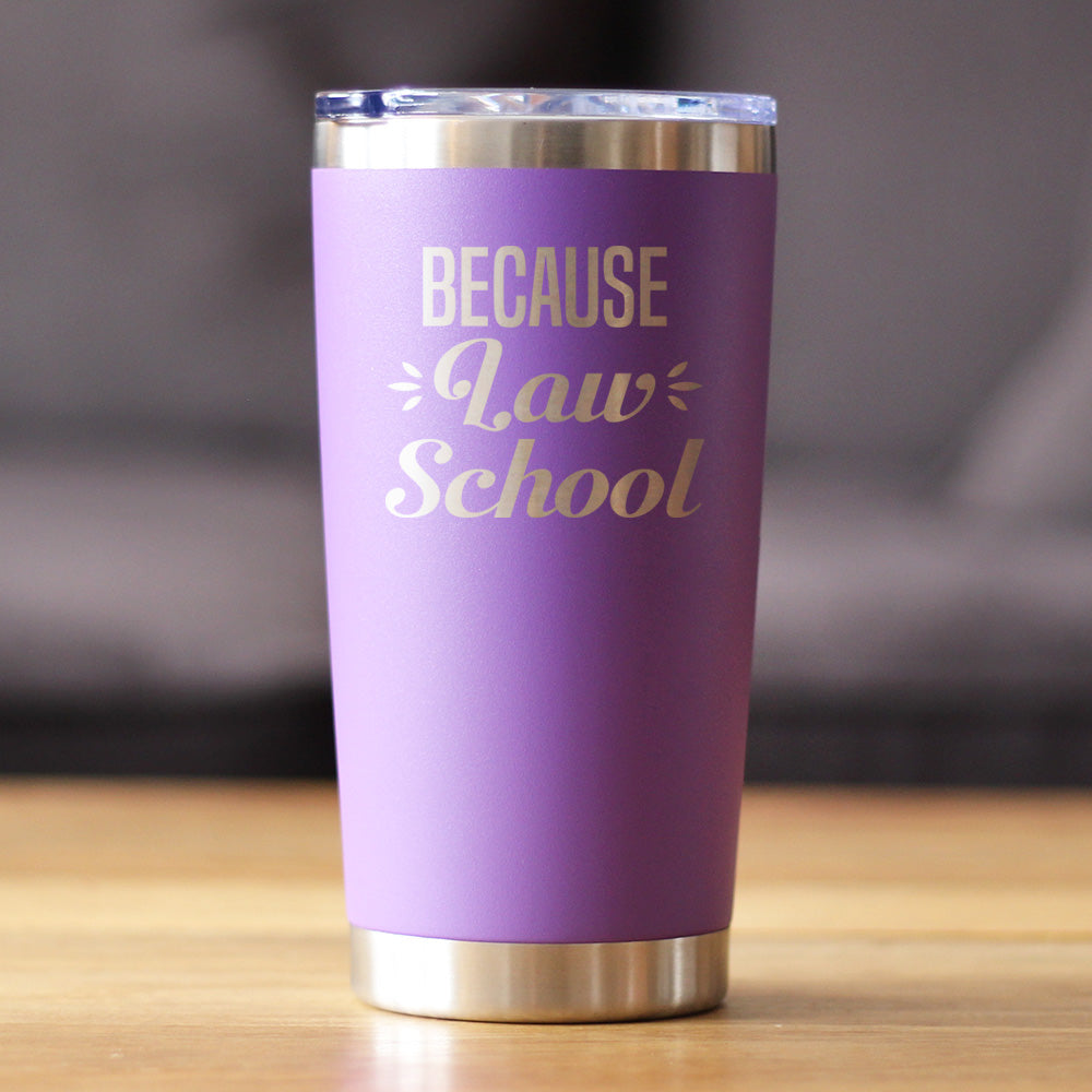 Because Law School - 20 oz Coffee Tumbler