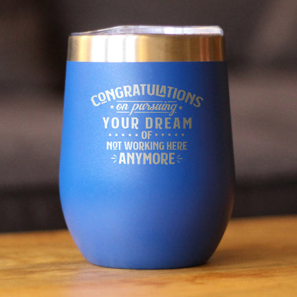 Congratulations on Pursuing Your Dream - Wine Tumbler with Sliding Lid - Cute Funny Boss of Coworker Leaving Gift