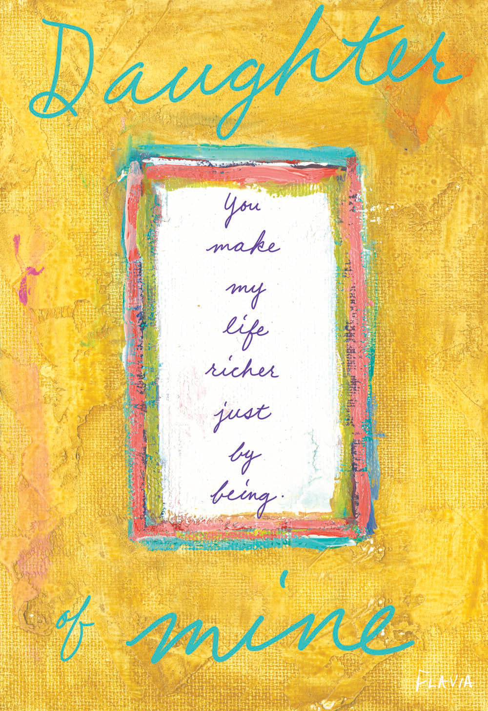 Daughter Of Mine - a Flavia Weedn inspirational greeting card 4242-0024