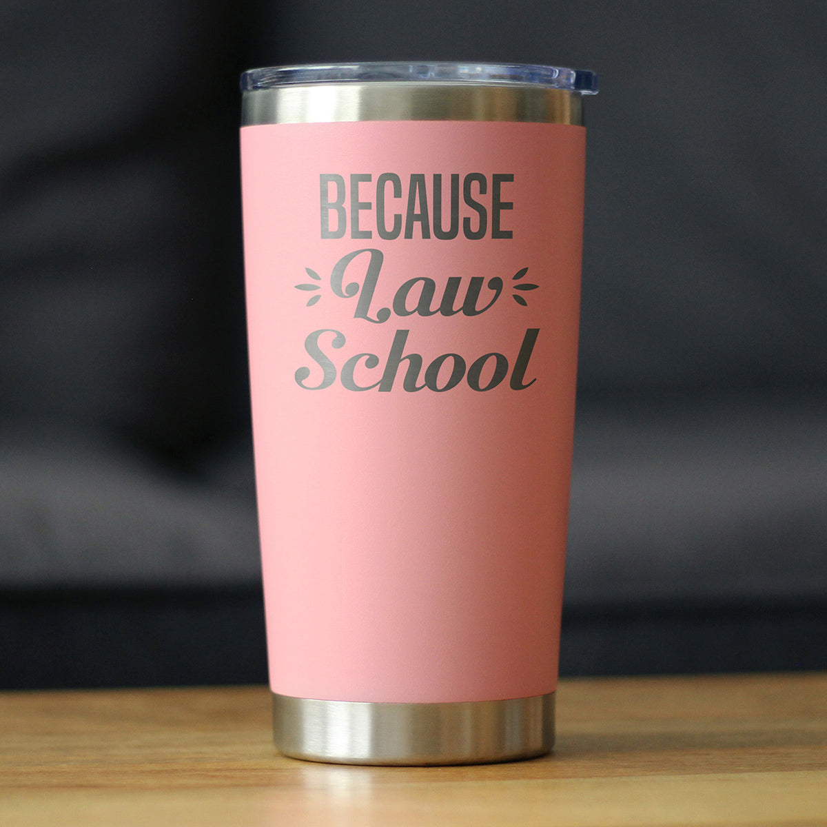 Because Law School - 20 oz Coffee Tumbler