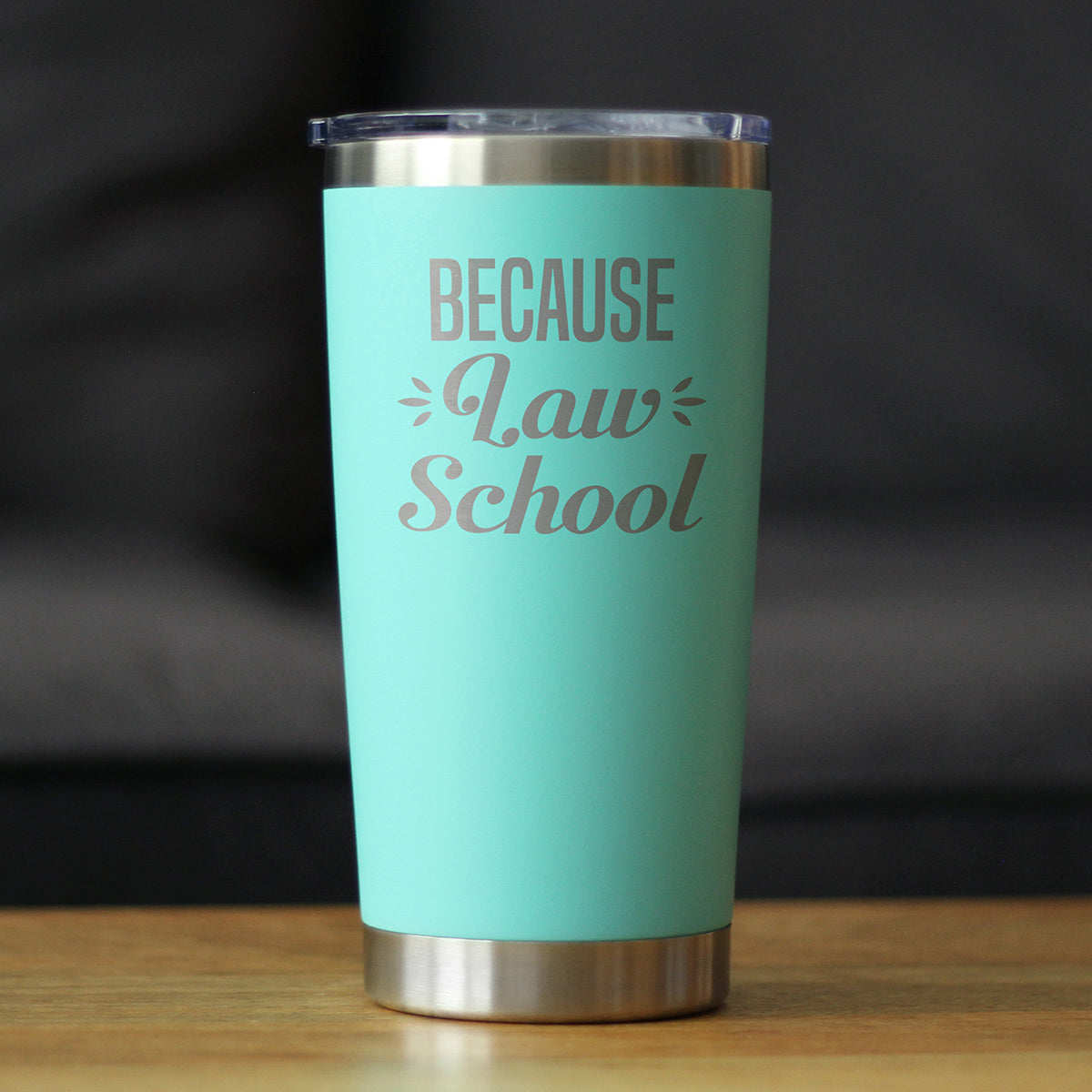 Because Law School - 20 oz Coffee Tumbler