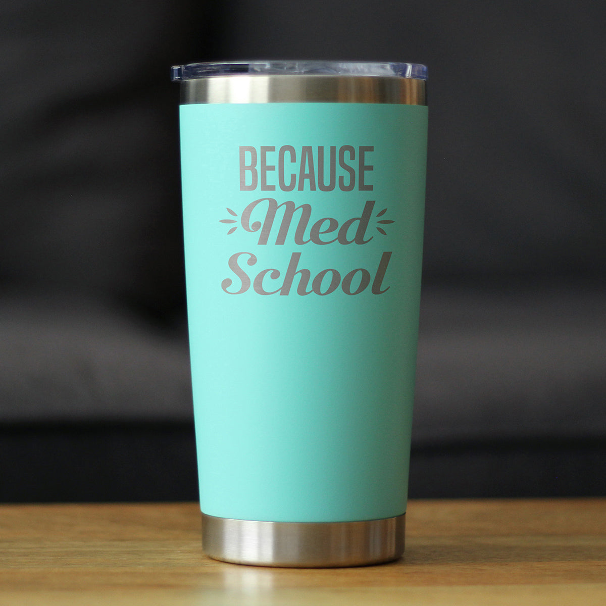 Because Med School - 20 oz Coffee Tumbler