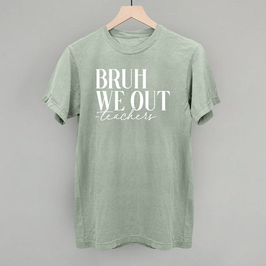 Bruh We Out Teachers