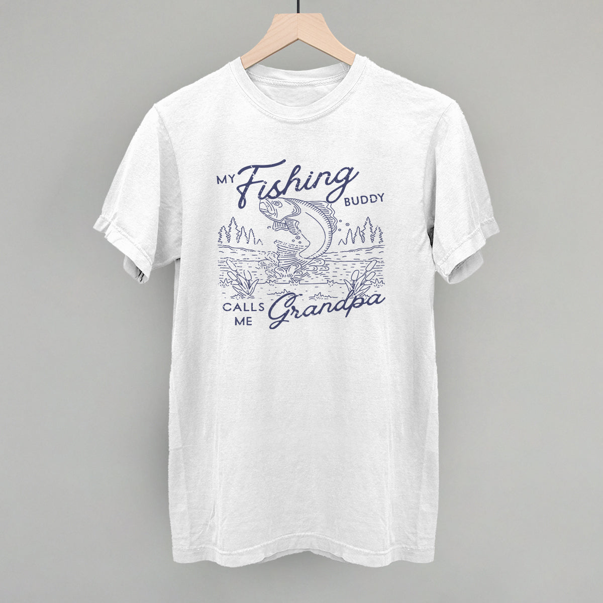 My Fishing Buddy Calls Me Grandpa