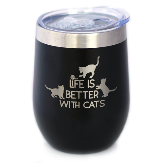 Life is Better With Cats - Wine Tumbler Glass with Sliding Lid - Stainless Steel Travel Mug - Cat Gifts for Women and Men