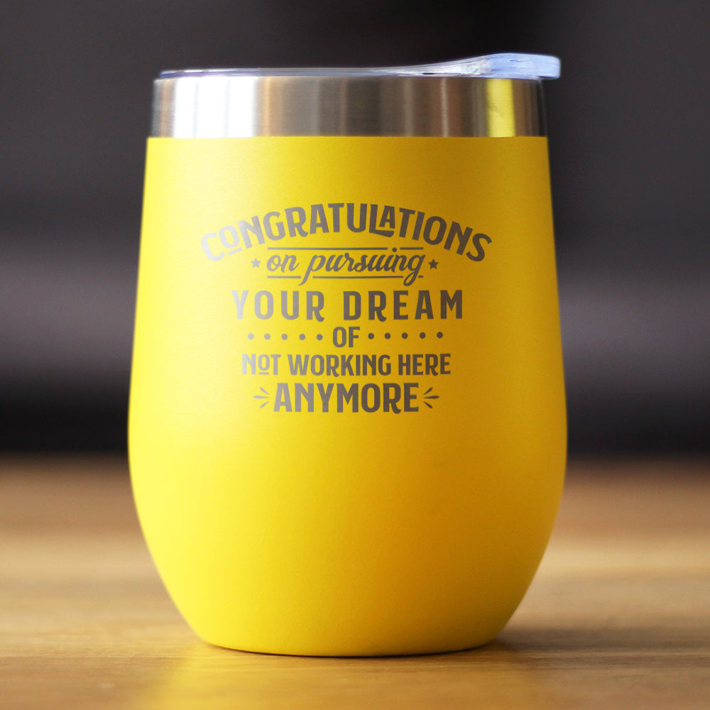 Congratulations on Pursuing Your Dream - Wine Tumbler with Sliding Lid - Cute Funny Boss of Coworker Leaving Gift