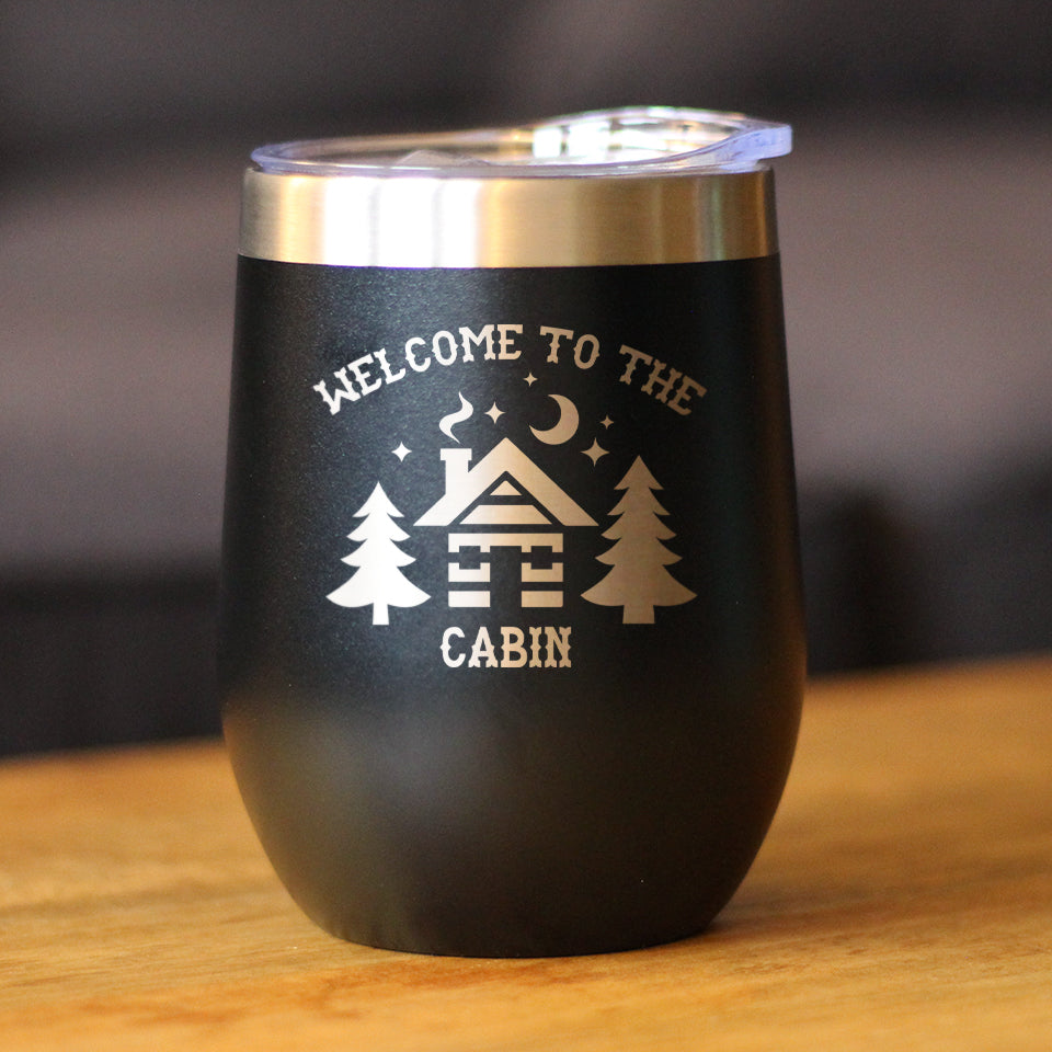 Welcome To The Cabin - Wine Tumbler Glass with Sliding Lid - Stainless Steel Travel Mug - Unique Cabin Themed Gift for Women and Men
