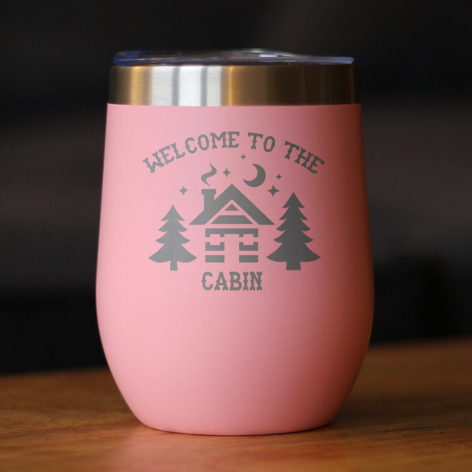 Welcome To The Cabin - Wine Tumbler Glass with Sliding Lid - Stainless Steel Travel Mug - Unique Cabin Themed Gift for Women and Men