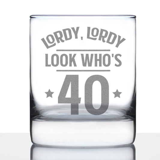 Lordy, Lordy Look Who's 40 - 10 Ounce Rocks Glass