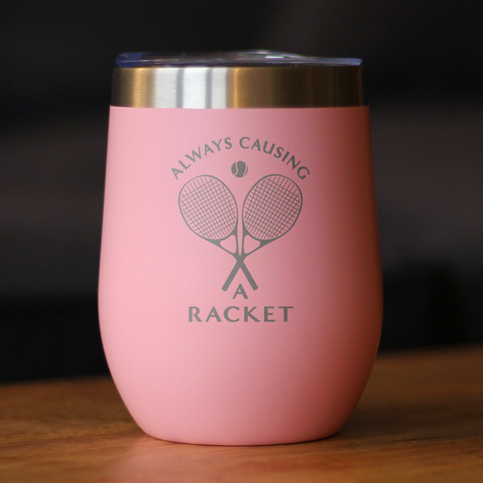 Causing A Racket - Wine Tumbler Glass with Sliding Lid - Stainless Steel Insulated Mug - Funny Tennis Themed Decor and Gifts for Men & Women