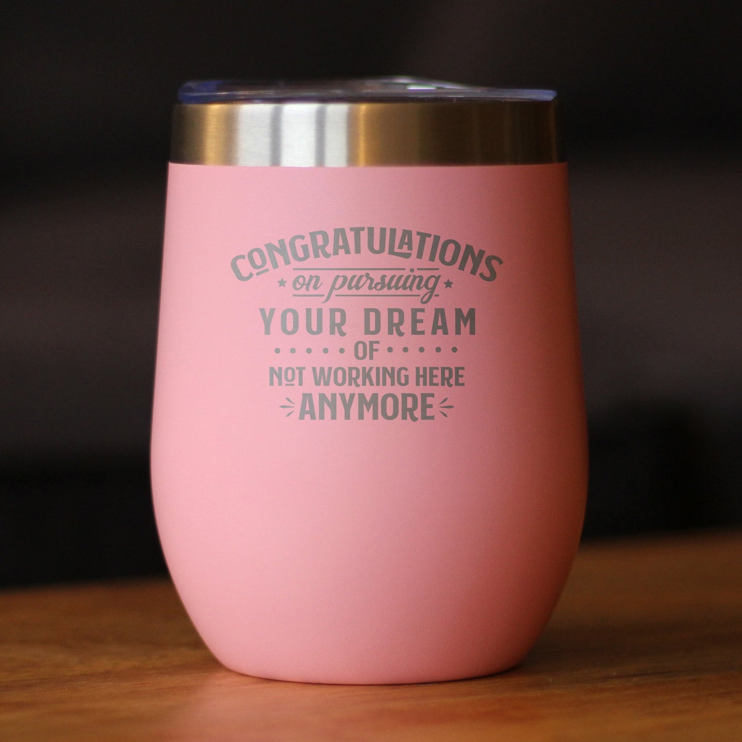 Congratulations on Pursuing Your Dream - Wine Tumbler with Sliding Lid - Cute Funny Boss of Coworker Leaving Gift
