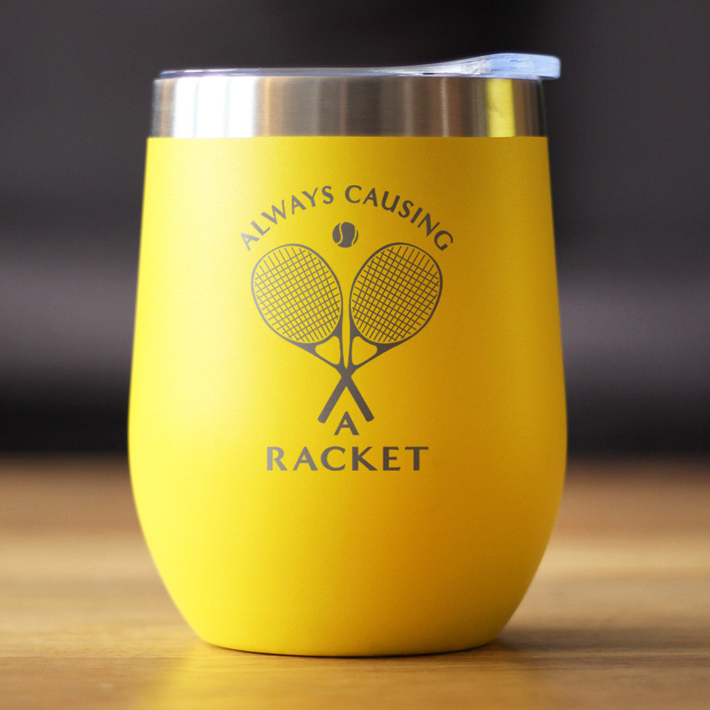 Causing A Racket - Wine Tumbler Glass with Sliding Lid - Stainless Steel Insulated Mug - Funny Tennis Themed Decor and Gifts for Men & Women