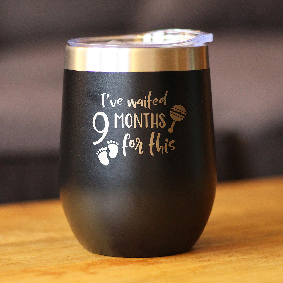 Waited 9 Months - Wine Tumbler Glass with Sliding Lid - Stainless Steel Insulated Cup - New Mom Push Gifts
