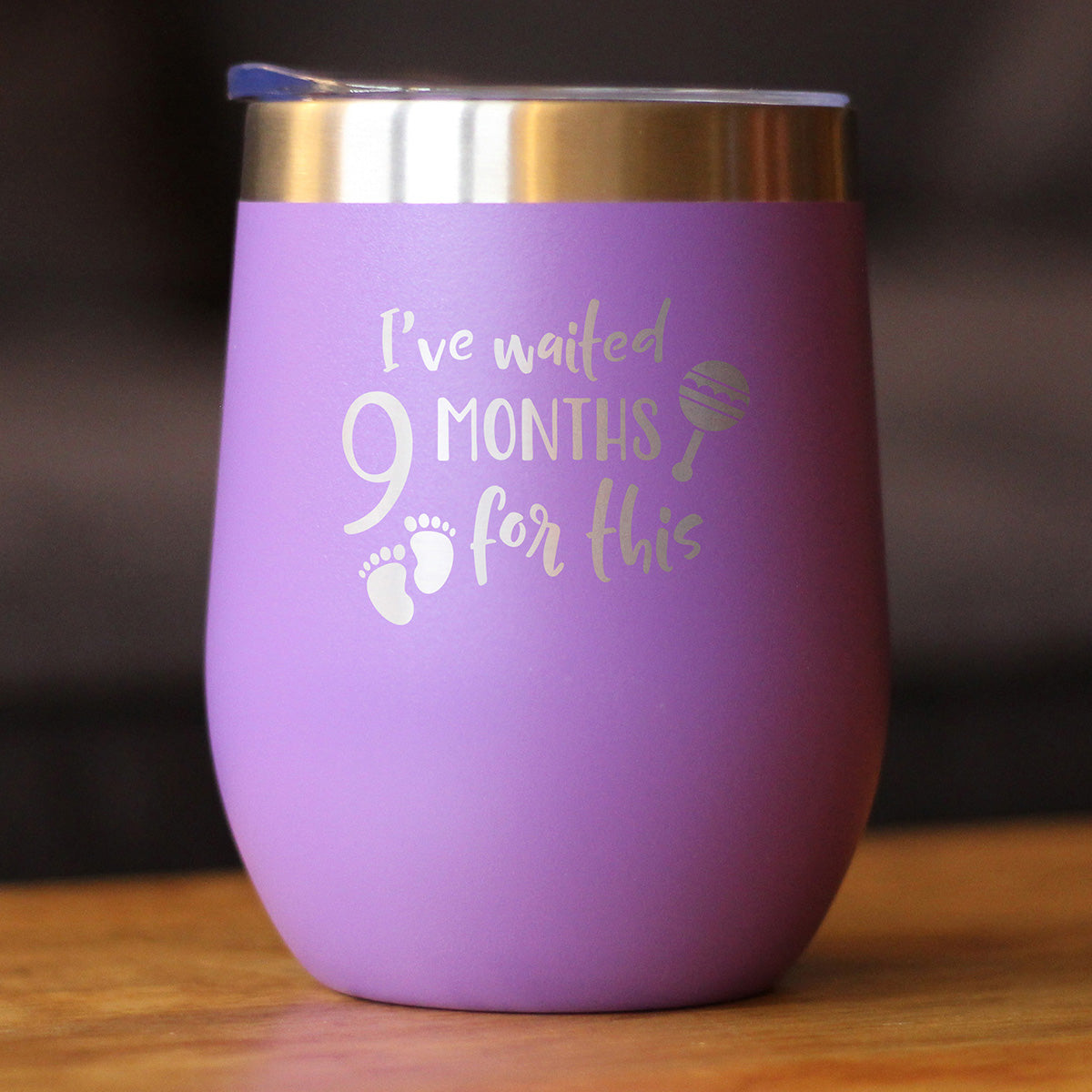 Waited 9 Months - Wine Tumbler Glass with Sliding Lid - Stainless Steel Insulated Cup - New Mom Push Gifts