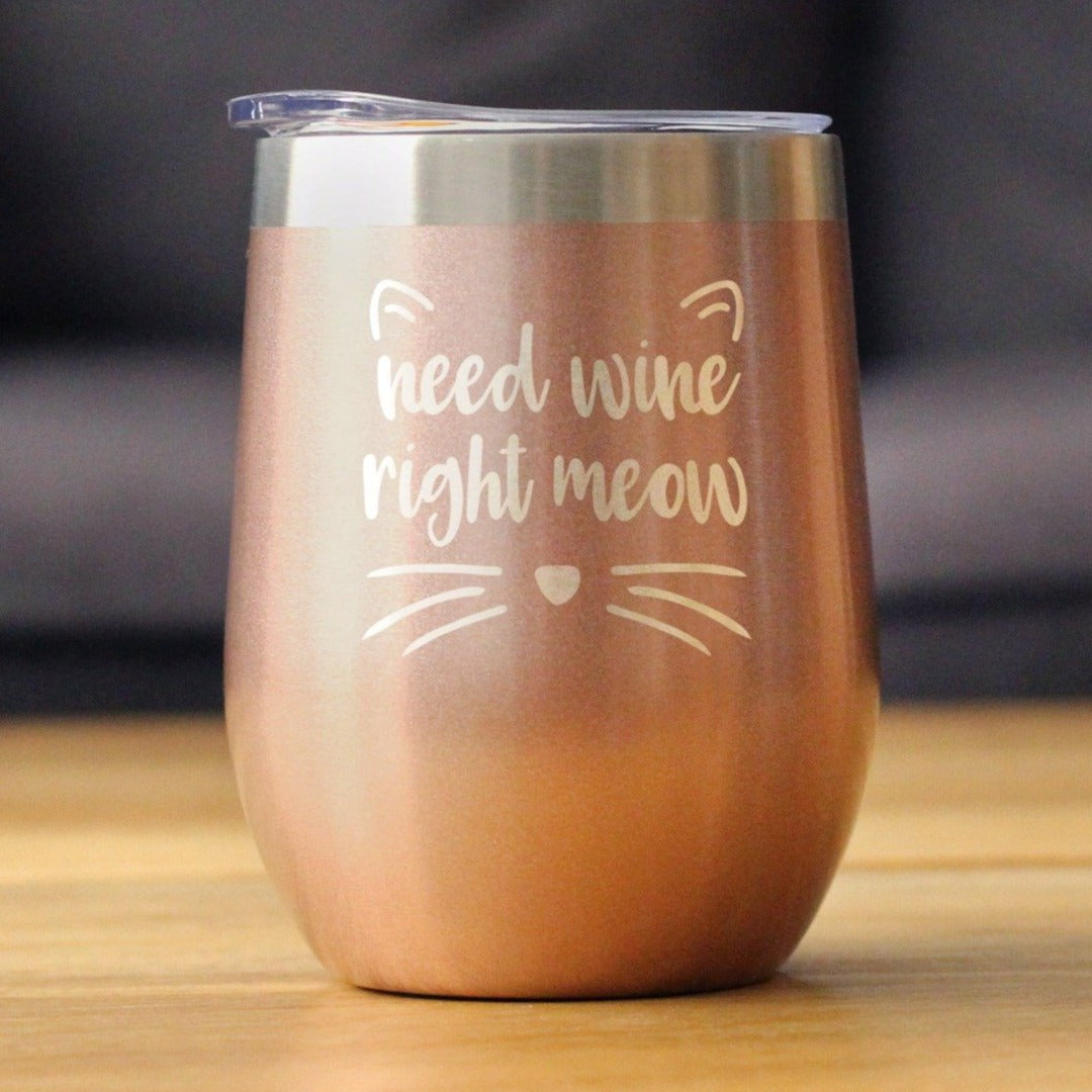Need Wine Right Meow - Cat Wine Tumbler Glass with Sliding Lid - Stemless Stainless Steel Insulated Cup - Funny Cute Gifts