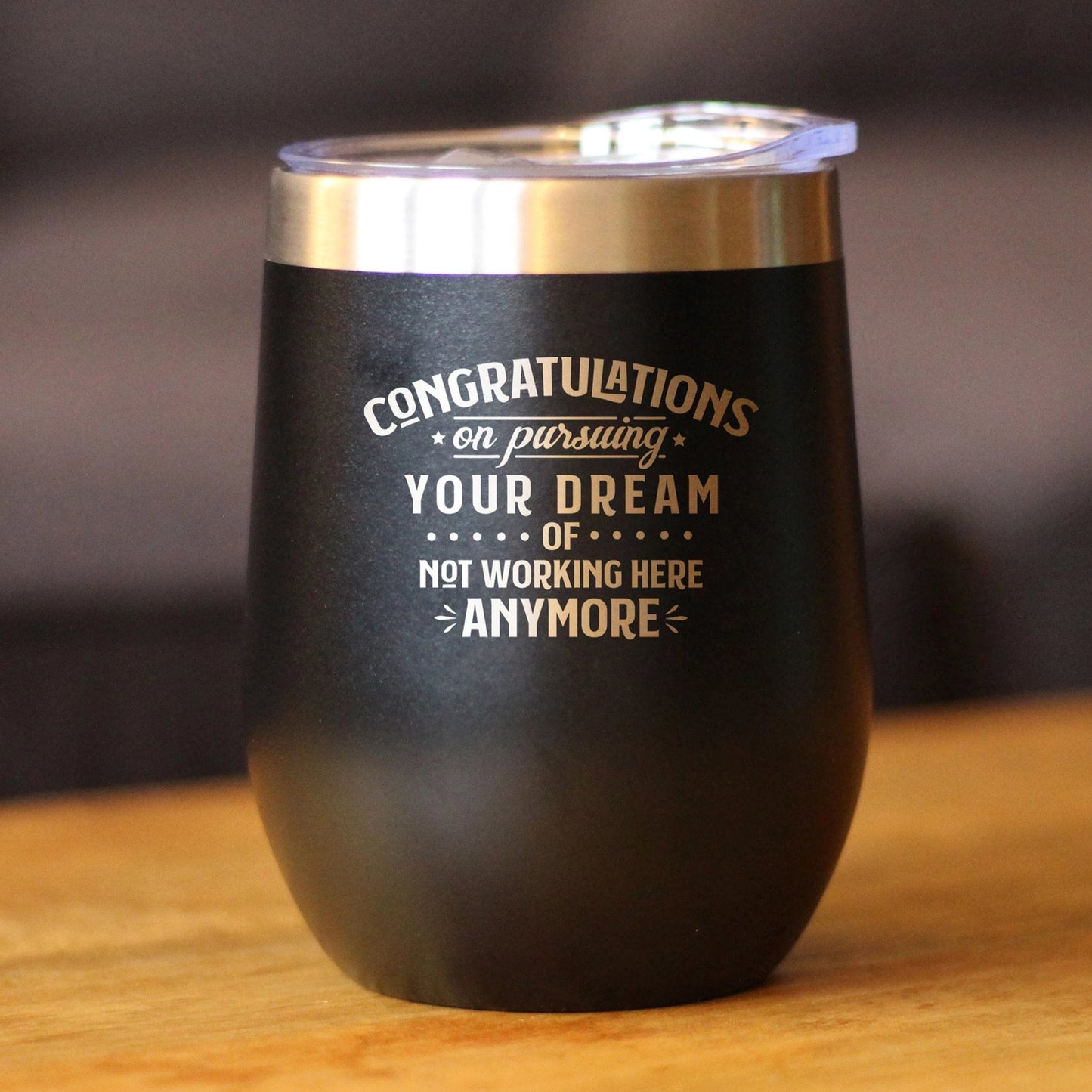 Congratulations on Pursuing Your Dream - Wine Tumbler with Sliding Lid - Cute Funny Boss of Coworker Leaving Gift