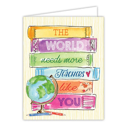 "The World Needs More Teachers Like You" Greeting Card