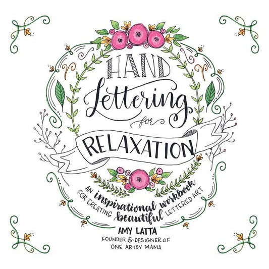 Hand Lettering For Relaxation: Inspirational Workbook
